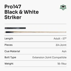PRO147 PRO147 Black & White STRIKER 57 Inch 3/4 Snooker Pool Cue With 9.5mm Tip - Mini Butt Included 15 PRO147 PRO147 Black & White STRIKER 57 Inch 3/4 Snooker Pool Cue With 9.5mm Tip - Mini Butt Included -Billiards Shop 7